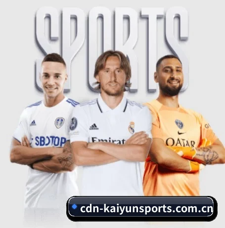 五大体育板块覆盖,从比分到直播全覆盖(Kaiyun)
